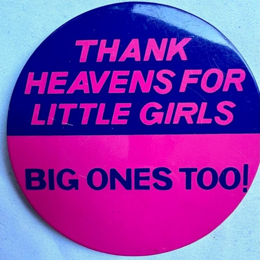 Free with Purchase-Vintage “Thank Heavens For Little Girls “ Pinback Button